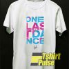 One Last Dance Lyfe Vice Drip t-shirt for men and women tshirt