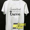 Quarantined Birthday Queen t-shirt for men and women tshirt