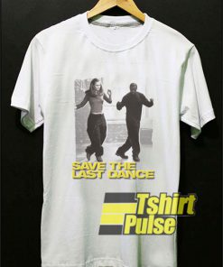 Save The Last Dance t-shirt