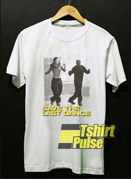 Save The Last Dance t-shirt