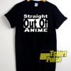 Straight Out Of Anime t-shirt for men and women tshirt