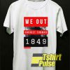 We Out Harriet Tubman 1849 Box t-shirt for men and women tshirt