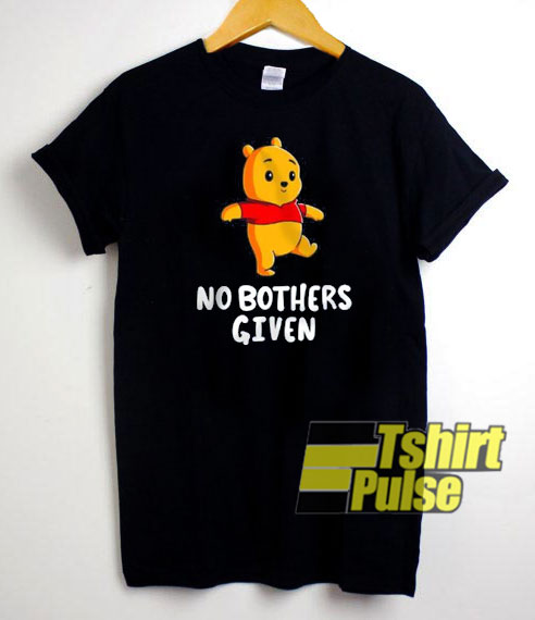 Winnie The Pooh No Bothers Given t-shirt for men and women tshirt