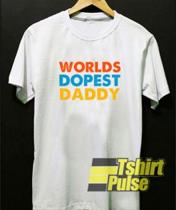 Worlds Dopest Dad t-shirt for men and women tshirt