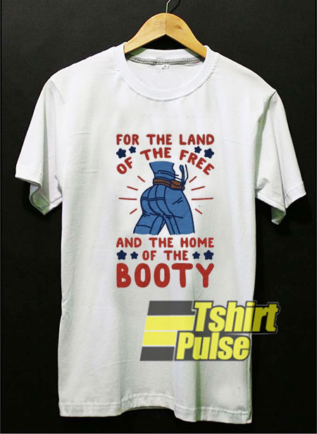 4th Of July Home Of The Booty t-shirt for men and women tshirt