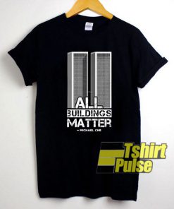 All Buildings Matter Michael Che t-shirt for men and women tshirt