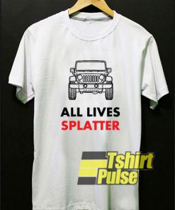 All Lives Splatter t-shirt for men and women tshirt