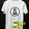 Bey Good t-shirt for men and women tshirt