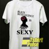 Black Intelligence Is Sexy t-shirt for men and women tshirt