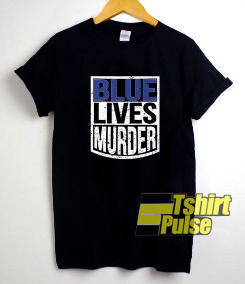 Blue Lives Murder Graphic t-shirt for men and women tshirt