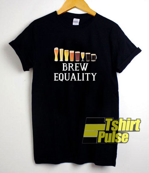 Brew Equality Art t-shirt for men and women tshirt