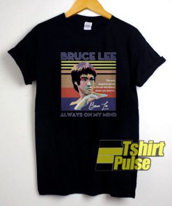 Bruce Lee Always On My Mind t-shirt for men and women tshirt