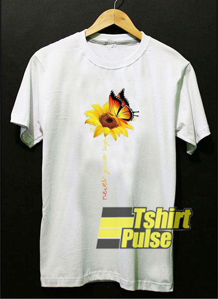 Butterfly Sunflower Never Give Up t-shirt for men and women tshirt