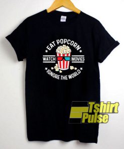 Eat Popcorn Watch Movies t-shirt for men and women tshirt