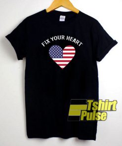 Fix Your Heart America Flag t-shirt for men and women tshirt