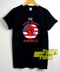 Fix Your Heart America Funny t-shirt for men and women tshirt