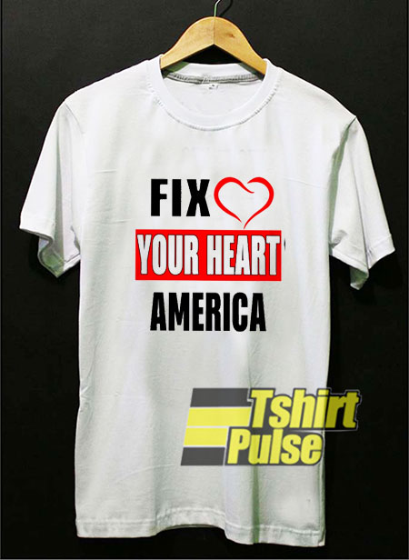 Fix Your Heart America Graphic t-shirt for men and women tshirt