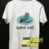 Gator Bait Funny t-shirt for men and women tshirt