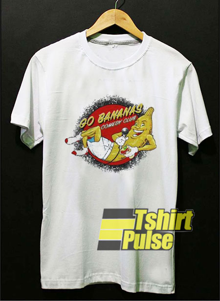 Go Bananas Comedy Club t-shirt for men and women tshirt