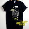 Gym And Tonic Fitness Motivation t-shirt for men and women tshirt