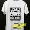 I Can't Breathe Black Lives Matter t-shirt for men and women tshirt