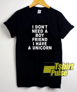 I Dont Need a Boyfriend t-shirt for men and women tshirt