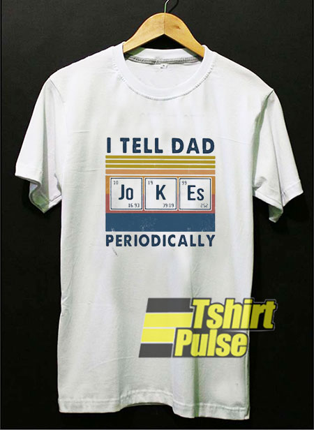 I Tell Dad Jokes Periodically Vintage t-shirt for men and women tshirt