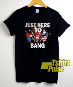 Just Here To Bang Firework t-shirt for men and women tshirt