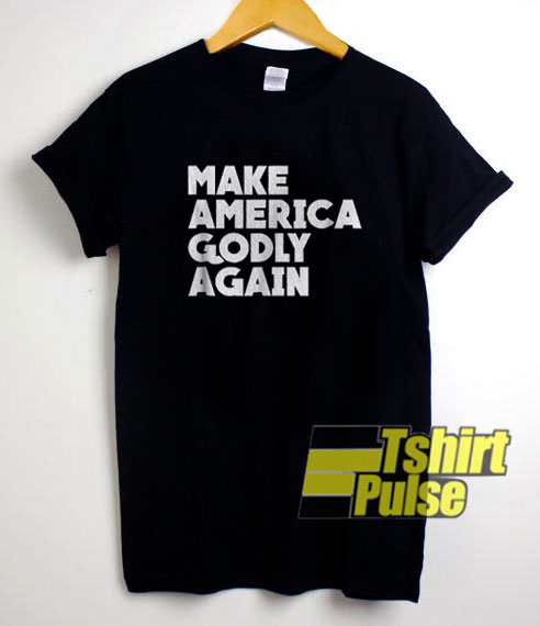 Make America Godly Again Letter t-shirt for men and women tshirt