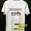 Men Of Quality Cartoon t-shirt for men and women tshirt