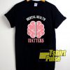 Mental Health Awareness t-shirt for men and women tshirt