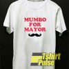 Mumbo For Mayor t-shirt for men and women tshirt