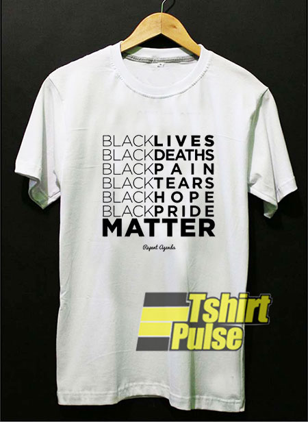 My BLM Repeat Agenda t-shirt for men and women tshirt