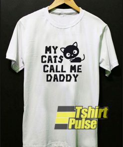 My Cats Call Me Daddy t-shirt for men and women tshirt