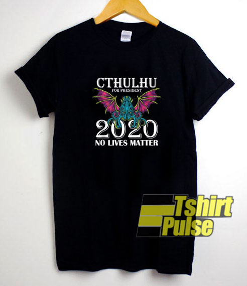 No Lives Matter Cthulhu 2020 t-shirt for men and women tshirt