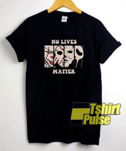 Official Halloween No Lives Matter t-shirt for men and women tshirt