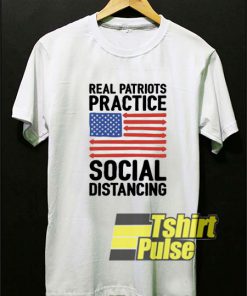 Real Patriots Practice Social Distancing t-shirt for men and women tshirt