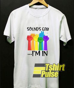 Sounds Gay I'm in Love Month t-shirt for men and women tshirt