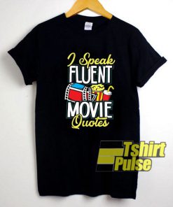 Speak Fluent Movie Quotes t-shirt for men and women tshirt
