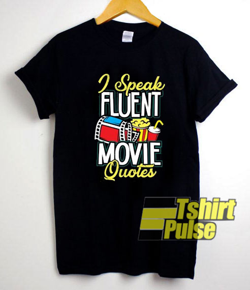 Speak Fluent Movie Quotes t-shirt for men and women tshirt