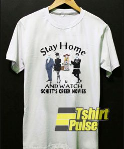 Stay Home And Watch Schitts Creek t-shirt for men and women tshirt