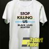 Stop KIlling Us BLM t-shirt for men and women tshirt