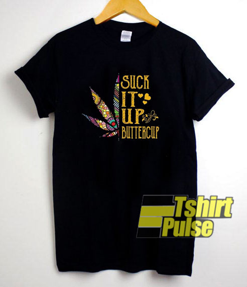 Suck It Up Buttercup Graphic t-shirt for men and women tshirt