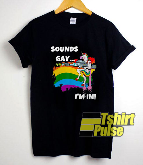 Unicorn Sounds Gay Im In t-shirt for men and women tshirt
