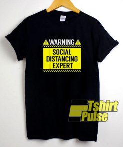 Warning Social Distancing Expert t-shirt for men and women tshirt