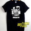 We Stand Together I Can't Breathe t-shirt for men and women tshirt