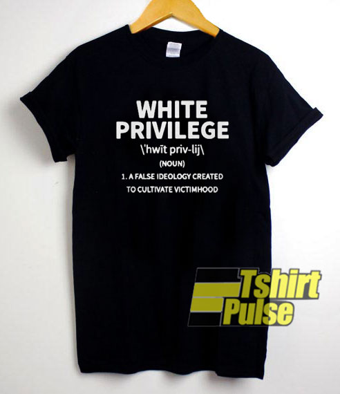 White Privilege Definition t-shirt for men and women tshirt