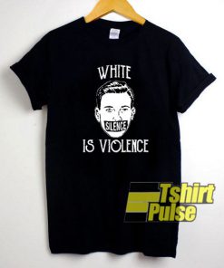 White Silence is Violence BLM t-shirt for men and women tshirt