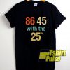 86 45 With The 25th t-shirt for men and women tshirt