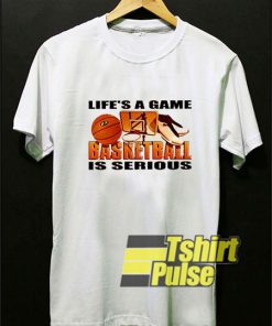 Basketball Is Serious Game t-shirt for men and women tshirt